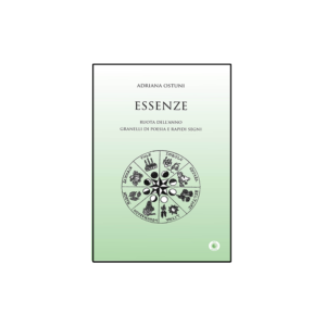 Essenze. Ruota dell'anno granelli di poesia e rapidi segni